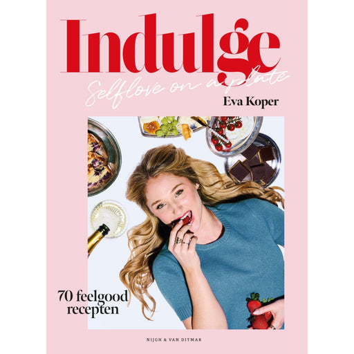 Indulge, Self - love on a plate: 70 feelgood recepten, Eva Koper - Boeken - Eva Koper